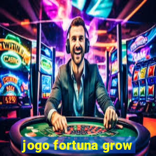 jogo fortuna grow